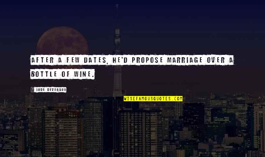 Just Propose Quotes By Jude Deveraux: After a few dates, he'd propose marriage over Just Propose Quotes By Jude Deveraux: After a few dates, he'd propose marriage over