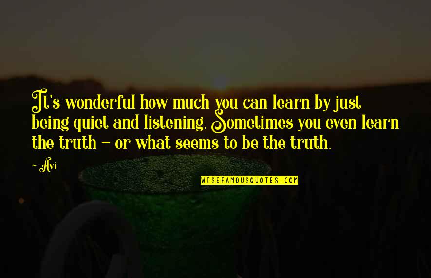 Just Quiet Quotes By Avi: It's wonderful how much you can learn by Just Quiet Quotes By Avi: It's wonderful how much you can learn by