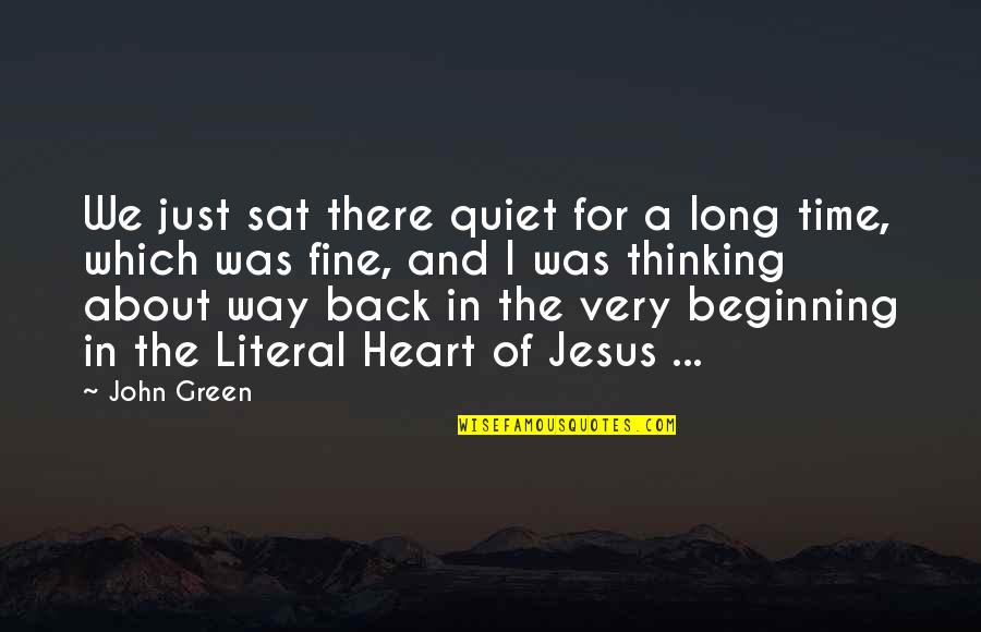 Just Quiet Quotes By John Green: We just sat there quiet for a long Just Quiet Quotes By John Green: We just sat there quiet for a long
