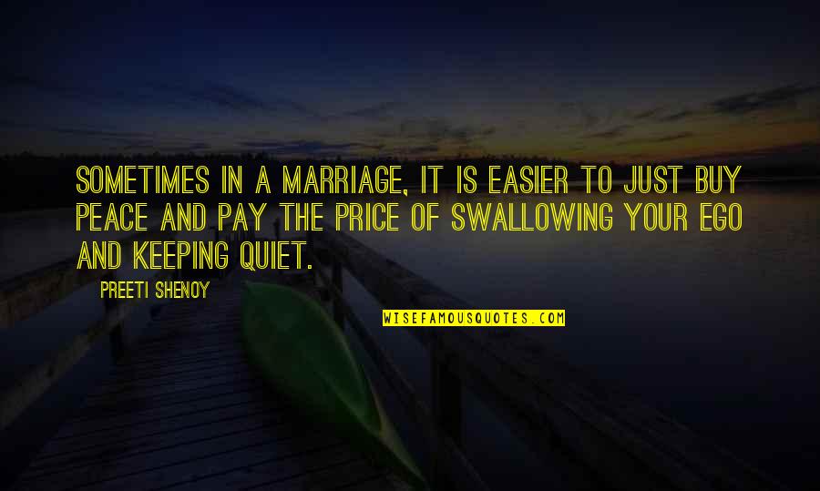Just Quiet Quotes By Preeti Shenoy: Sometimes in a marriage, it is easier to