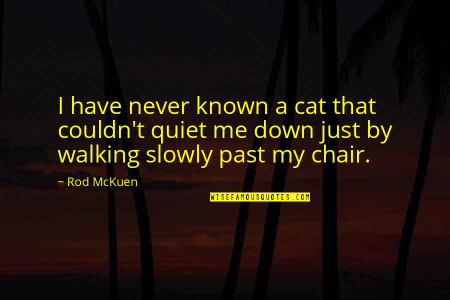 Just Quiet Quotes By Rod McKuen: I have never known a cat that couldn't Just Quiet Quotes By Rod McKuen: I have never known a cat that couldn't
