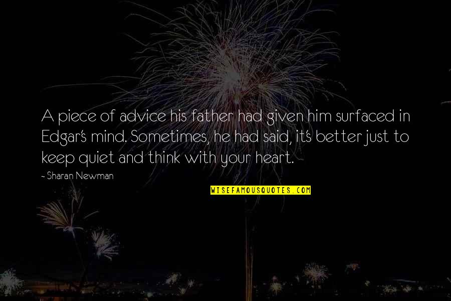 Just Quiet Quotes By Sharan Newman: A piece of advice his father had given Just Quiet Quotes By Sharan Newman: A piece of advice his father had given