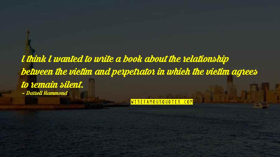 Just Remain Silent Quotes By Darrell Hammond: I think I wanted to write a book Just Remain Silent Quotes By Darrell Hammond: I think I wanted to write a book