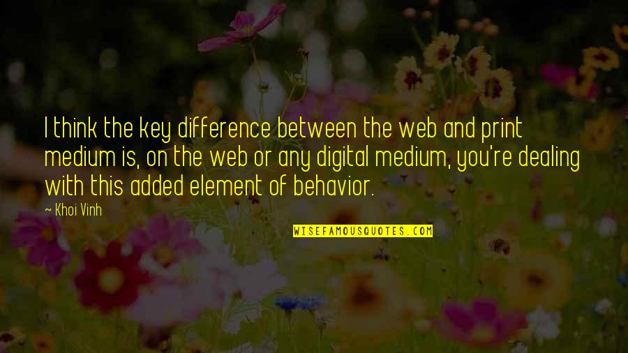 Just Remember I Don't Need You Quotes By Khoi Vinh: I think the key difference between the web