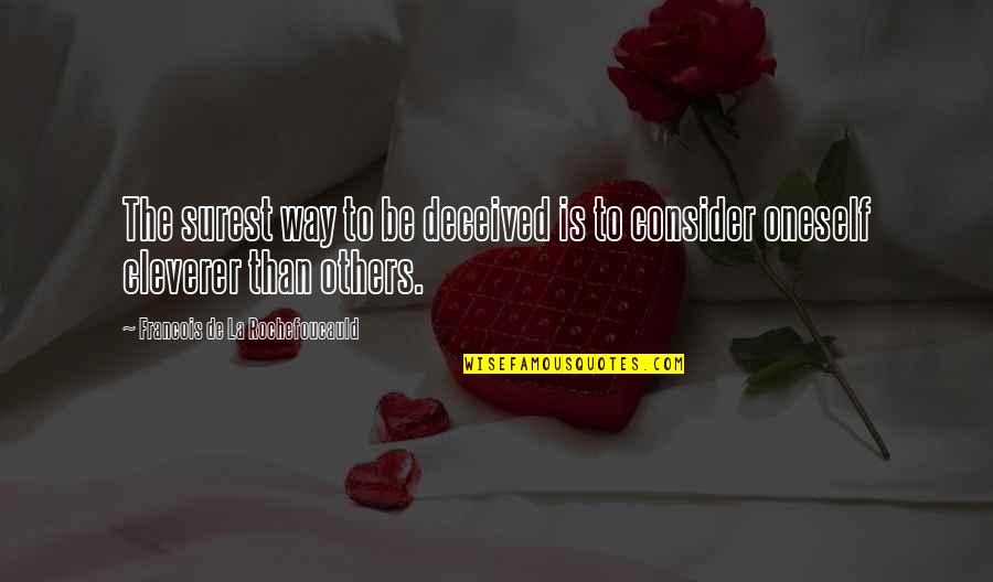 Just Remember To Breathe Quotes By Francois De La Rochefoucauld: The surest way to be deceived is to Just Remember To Breathe Quotes By Francois De La Rochefoucauld: The surest way to be deceived is to