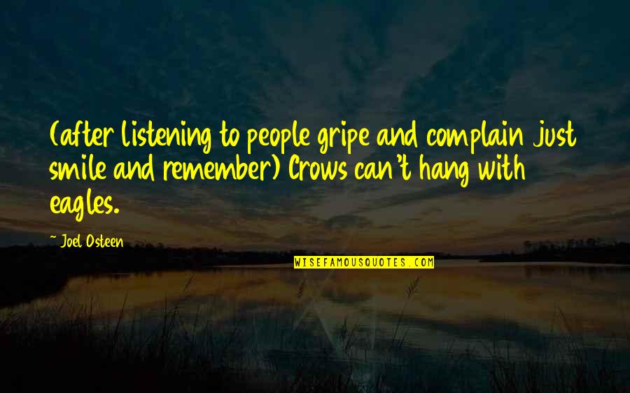 Just Remember To Smile Quotes By Joel Osteen: (after listening to people gripe and complain just