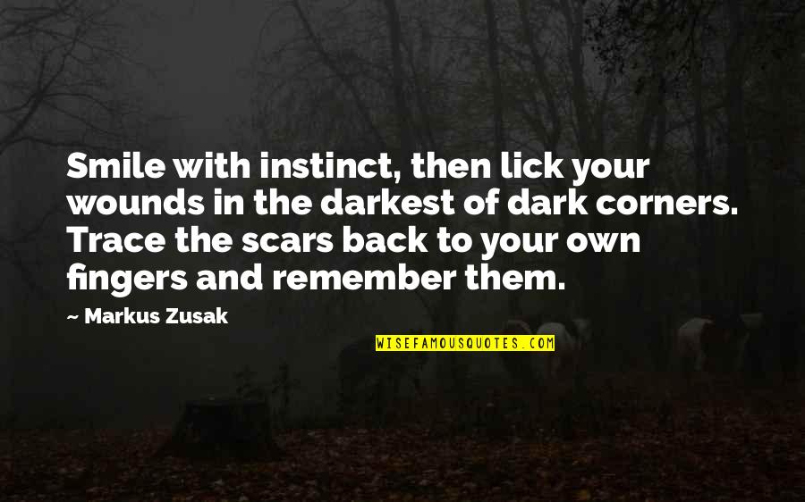Just Remember To Smile Quotes By Markus Zusak: Smile with instinct, then lick your wounds in
