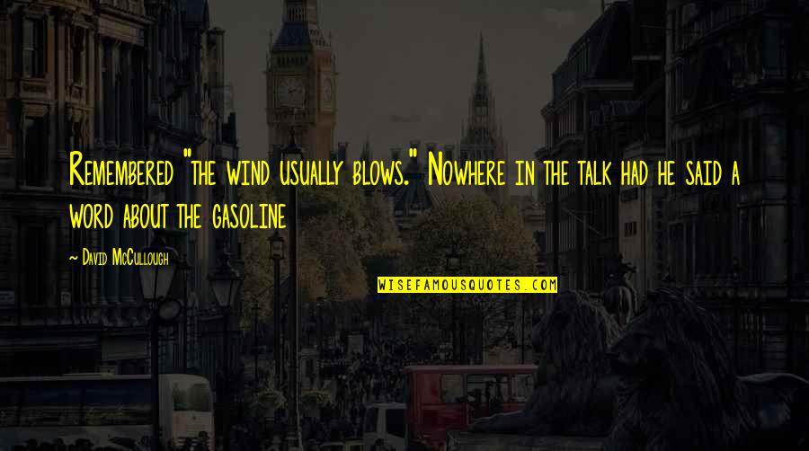 Just Remembered You Quotes By David McCullough: Remembered "the wind usually blows." Nowhere in the