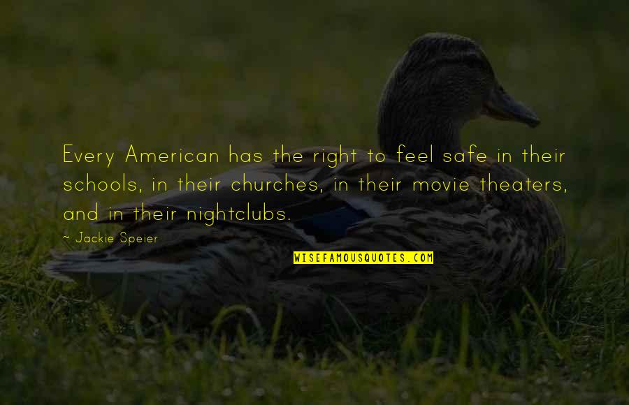Just Right Movie Quotes By Jackie Speier: Every American has the right to feel safe Just Right Movie Quotes By Jackie Speier: Every American has the right to feel safe