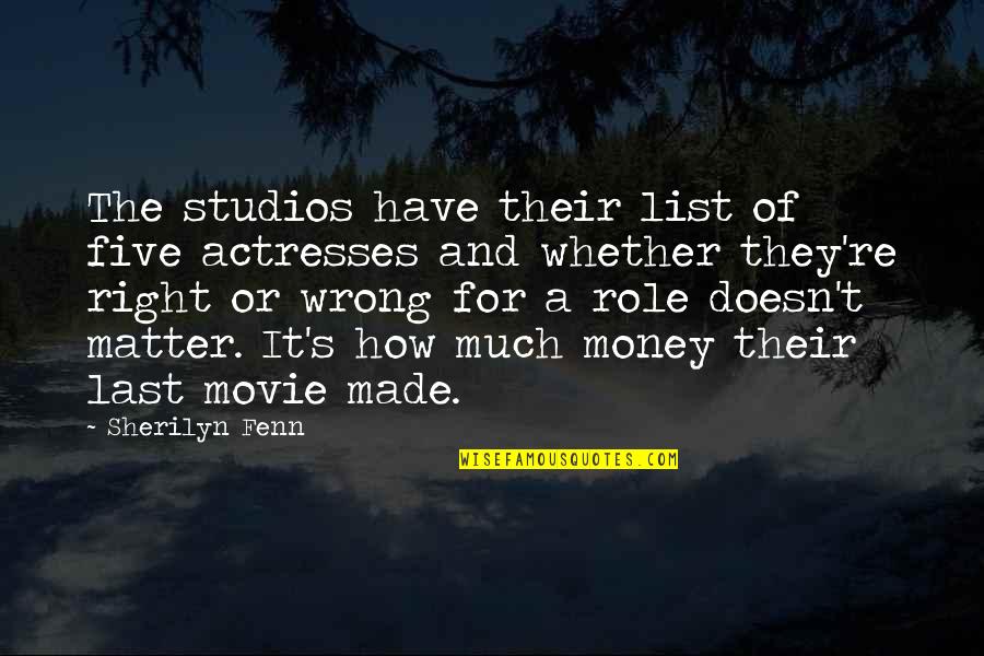 Just Right Movie Quotes By Sherilyn Fenn: The studios have their list of five actresses