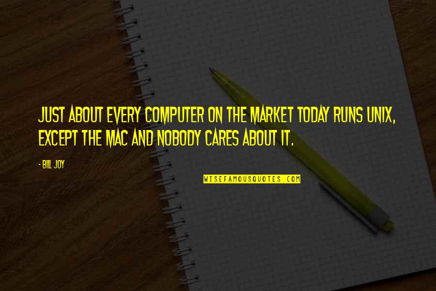 Just Runs Quotes By Bill Joy: Just about every computer on the market today Just Runs Quotes By Bill Joy: Just about every computer on the market today