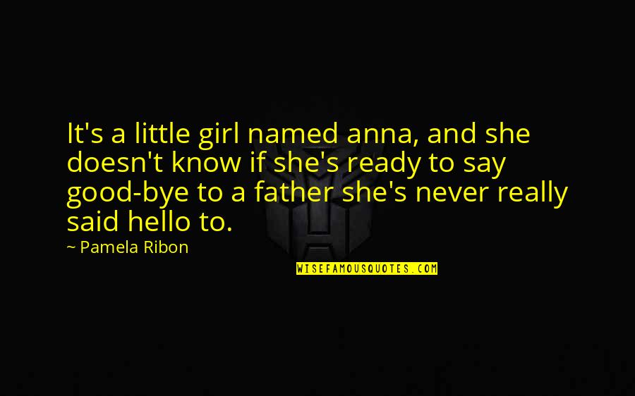 Just Say Hello Quotes By Pamela Ribon: It's a little girl named anna, and she