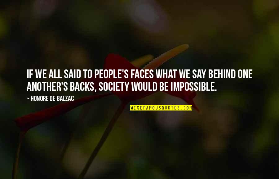 Just Say No To Gossip Quotes By Honore De Balzac: If we all said to people's faces what Just Say No To Gossip Quotes By Honore De Balzac: If we all said to people's faces what