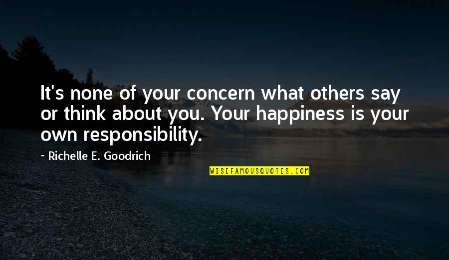 Just Say No To Gossip Quotes By Richelle E. Goodrich: It's none of your concern what others say Just Say No To Gossip Quotes By Richelle E. Goodrich: It's none of your concern what others say