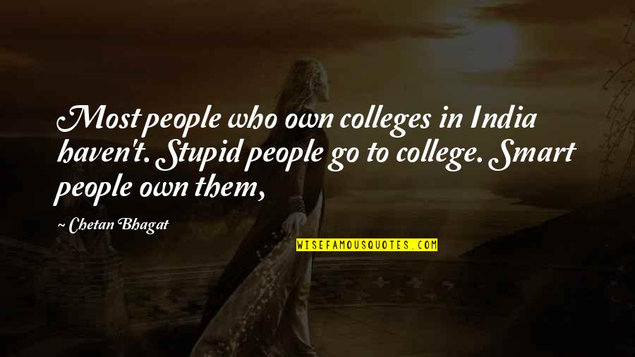 Just Saying Goodnight Quotes By Chetan Bhagat: Most people who own colleges in India haven't.