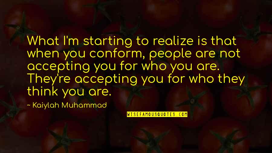 Just Saying How You Feel Quotes By Kaiylah Muhammad: What I'm starting to realize is that when Just Saying How You Feel Quotes By Kaiylah Muhammad: What I'm starting to realize is that when