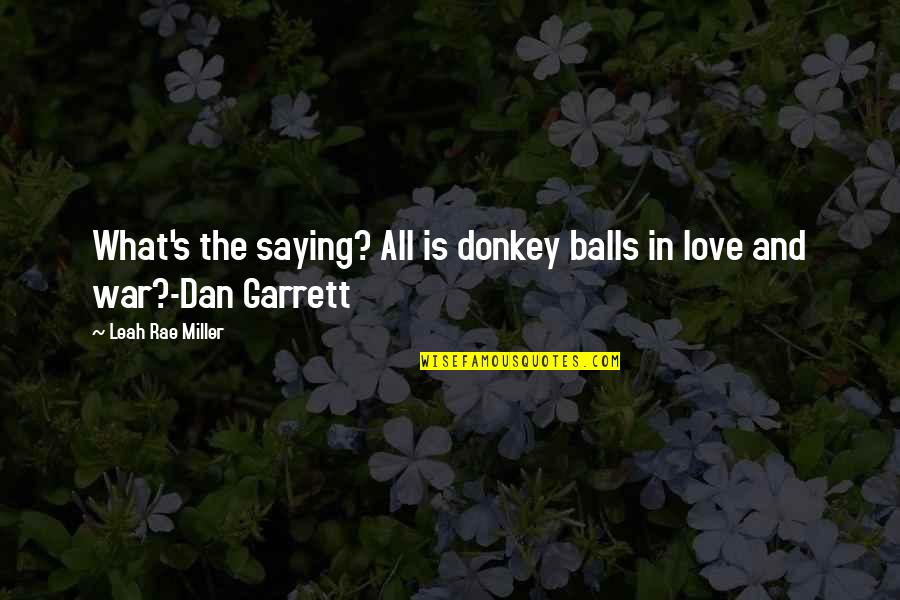 Just Saying Love You Quotes By Leah Rae Miller: What's the saying? All is donkey balls in