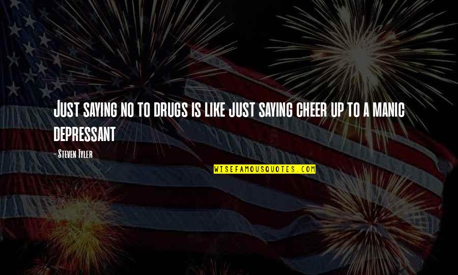 Just Saying No Quotes By Steven Tyler: Just saying no to drugs is like just