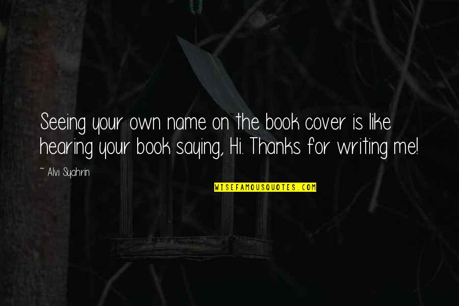 Just Saying Thanks Quotes By Alvi Syahrin: Seeing your own name on the book cover