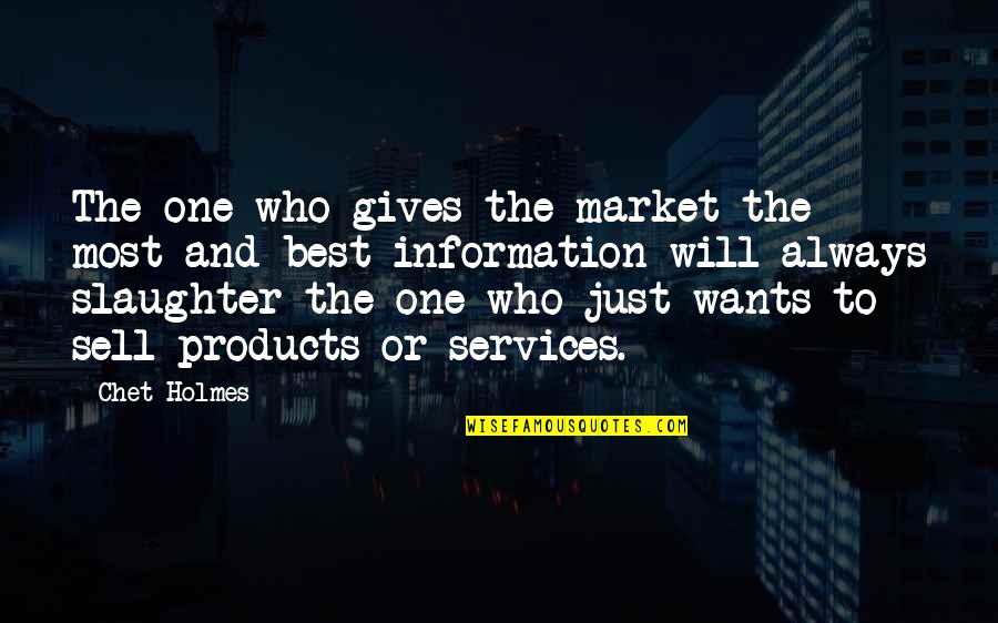 Just Sell Quotes By Chet Holmes: The one who gives the market the most