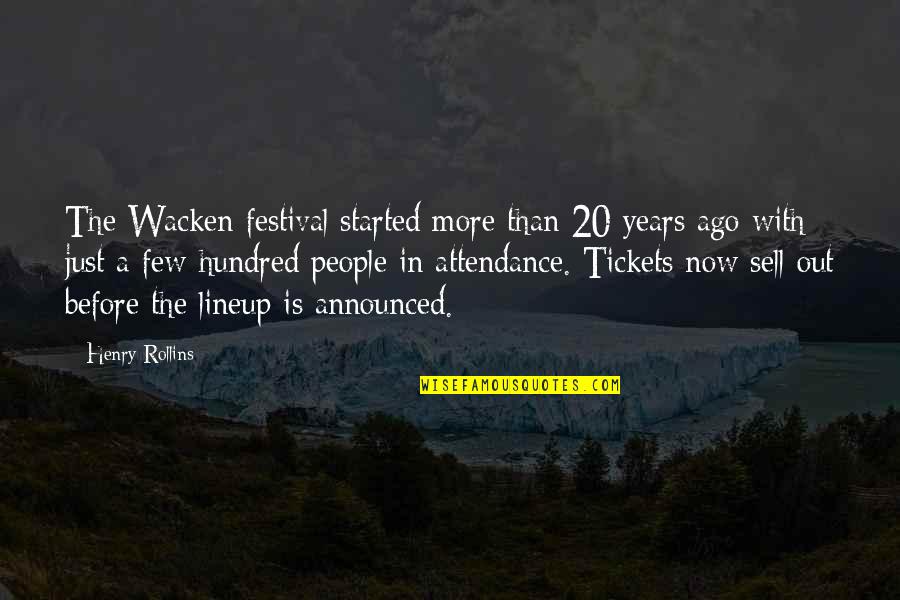 Just Sell Quotes By Henry Rollins: The Wacken festival started more than 20 years Just Sell Quotes By Henry Rollins: The Wacken festival started more than 20 years
