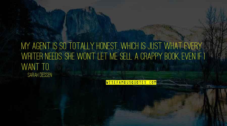 Just Sell Quotes By Sarah Dessen: My agent is so totally honest, which is