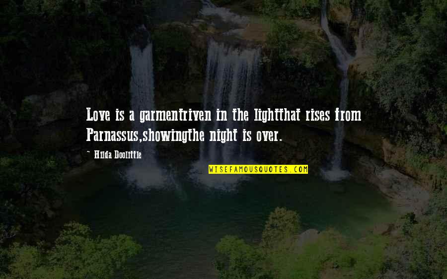 Just Showing Some Love Quotes By Hilda Doolittle: Love is a garmentriven in the lightthat rises