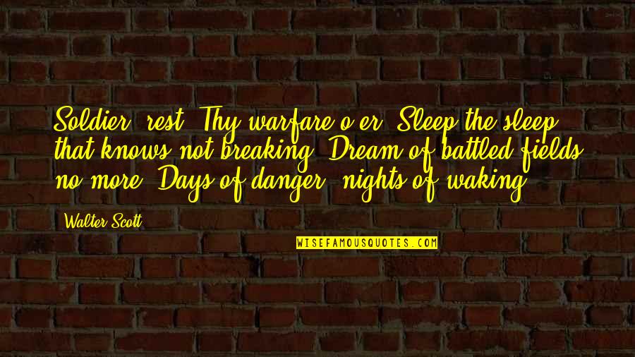 Just Sit And Observe Quotes By Walter Scott: Soldier, rest! Thy warfare o'er, Sleep the sleep