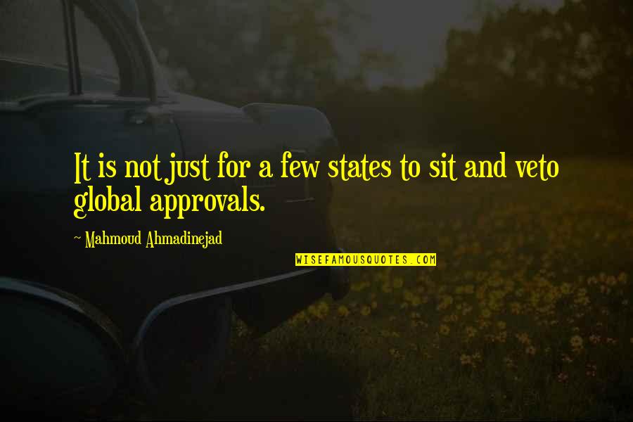 Just Sit Quotes By Mahmoud Ahmadinejad: It is not just for a few states Just Sit Quotes By Mahmoud Ahmadinejad: It is not just for a few states