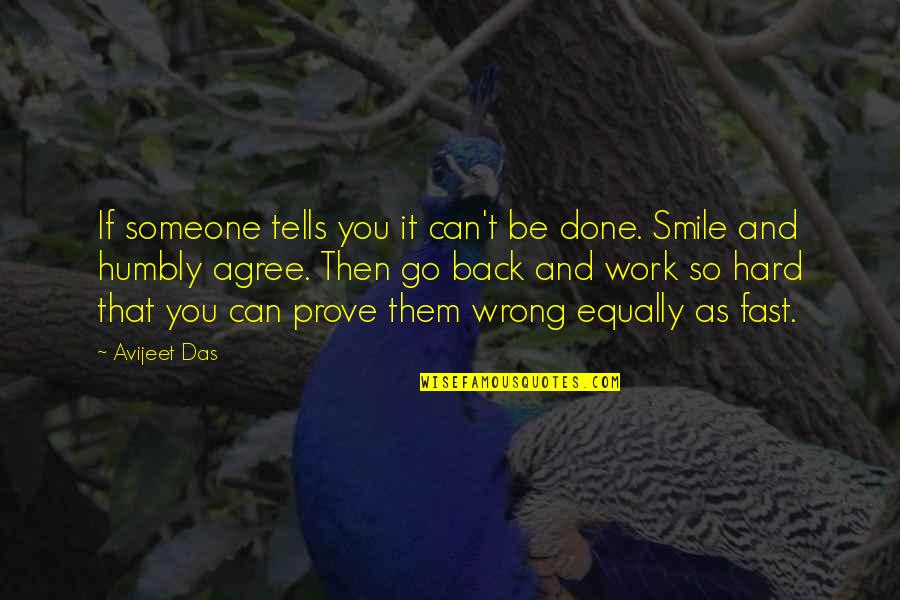 Just Smile And Go On Quotes By Avijeet Das: If someone tells you it can't be done.