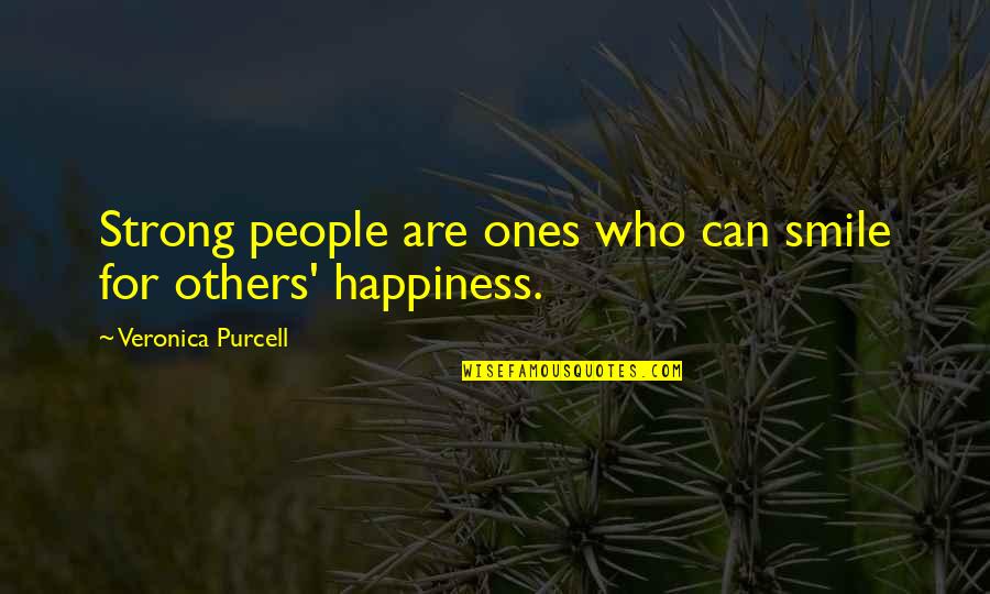 Just Smile Quotes Quotes By Veronica Purcell: Strong people are ones who can smile for