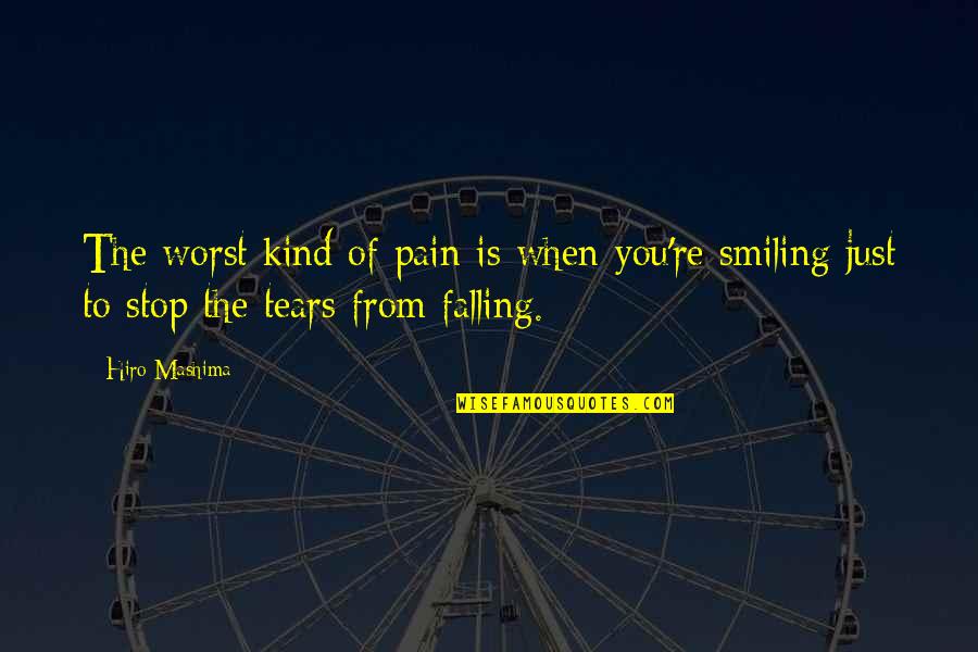 Just Smiling Quotes By Hiro Mashima: The worst kind of pain is when you're