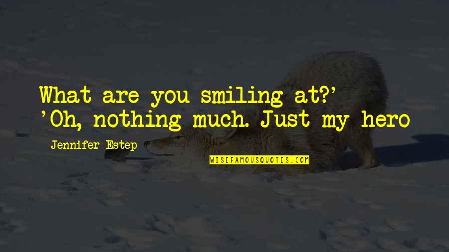 Just Smiling Quotes By Jennifer Estep: What are you smiling at?' - 'Oh, nothing Just Smiling Quotes By Jennifer Estep: What are you smiling at?' - 'Oh, nothing