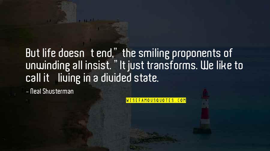 Just Smiling Quotes By Neal Shusterman: But life doesn't end," the smiling proponents of Just Smiling Quotes By Neal Shusterman: But life doesn't end," the smiling proponents of