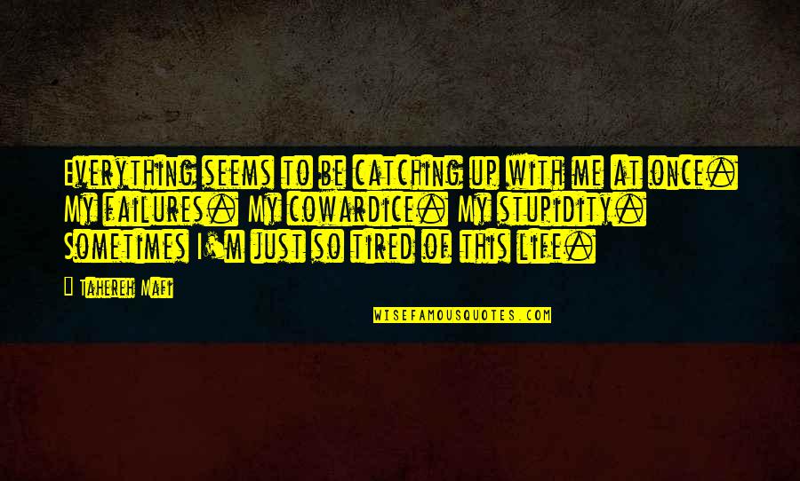 Just So Tired Quotes By Tahereh Mafi: Everything seems to be catching up with me Just So Tired Quotes By Tahereh Mafi: Everything seems to be catching up with me