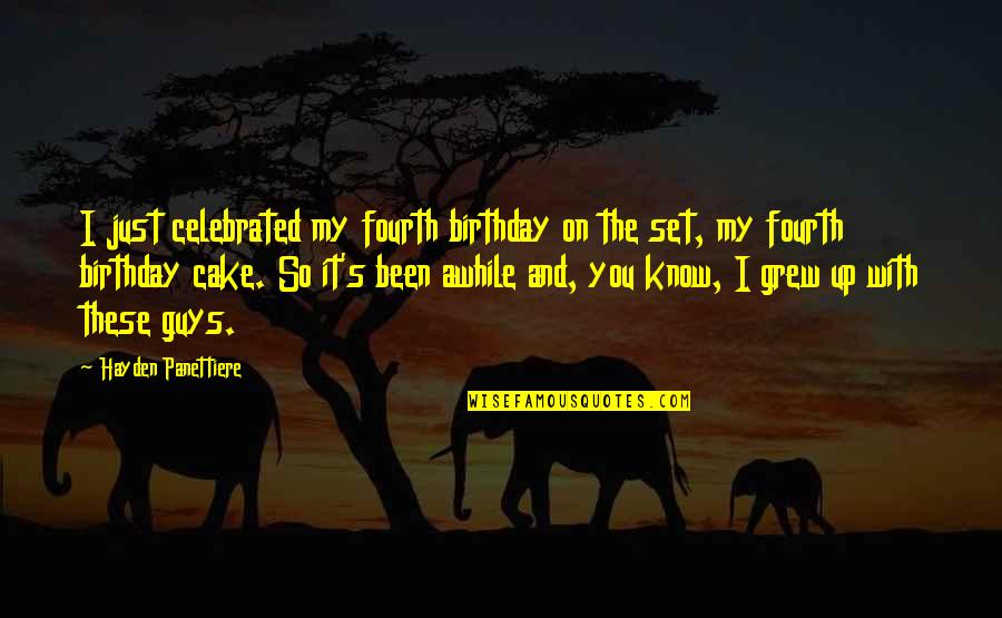Just So You Know Quotes By Hayden Panettiere: I just celebrated my fourth birthday on the