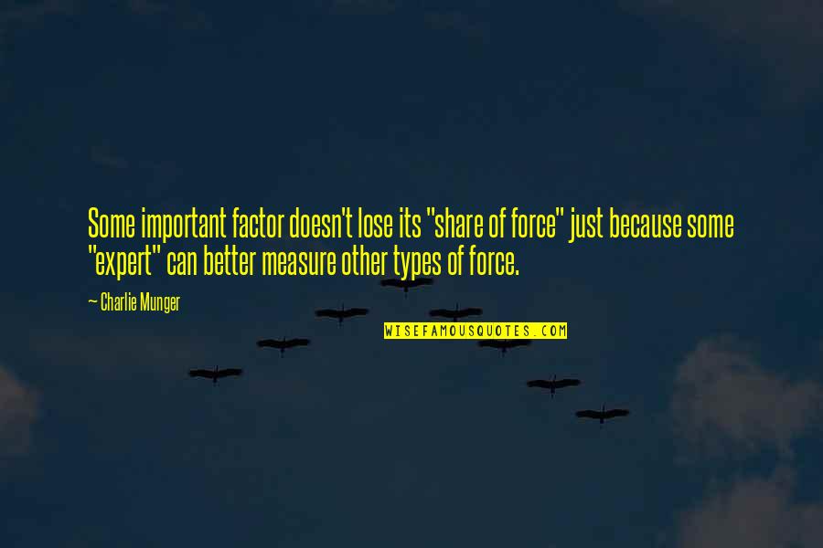 Just Some Quotes By Charlie Munger: Some important factor doesn't lose its "share of Just Some Quotes By Charlie Munger: Some important factor doesn't lose its "share of