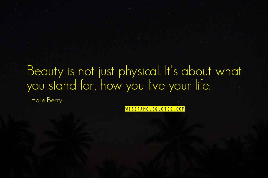 Just Stand Quotes By Halle Berry: Beauty is not just physical. It's about what