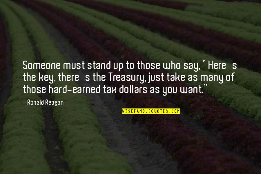 Just Stand Quotes By Ronald Reagan: Someone must stand up to those who say,