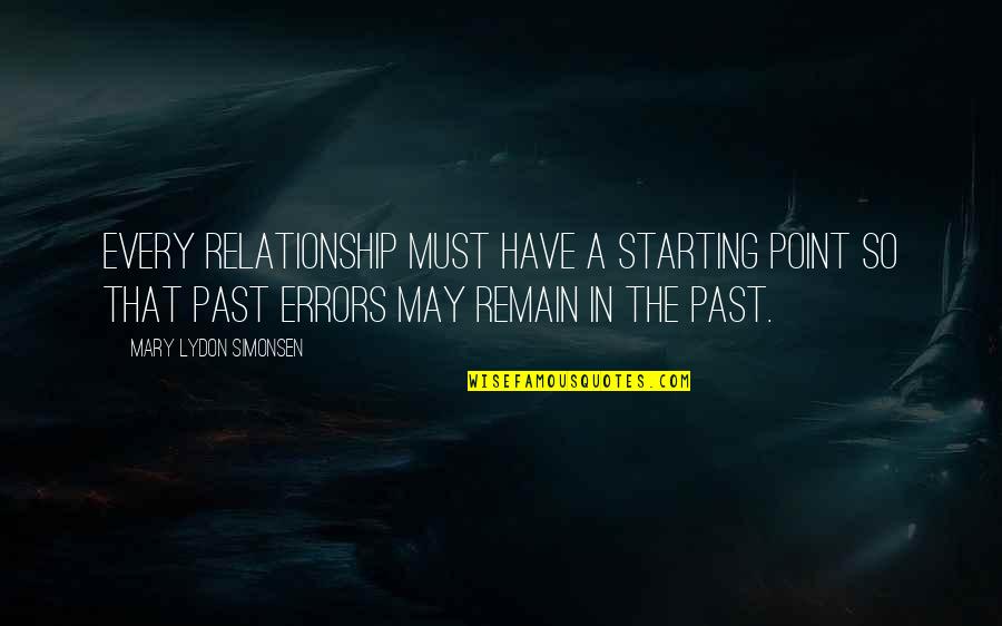 Just Starting A Relationship Quotes By Mary Lydon Simonsen: Every relationship must have a starting point so