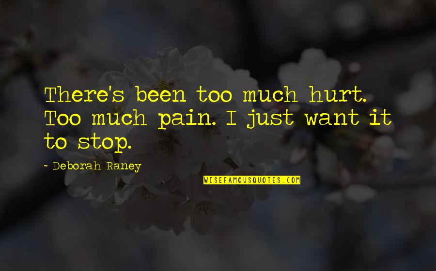 Just Stop It Quotes By Deborah Raney: There's been too much hurt. Too much pain.