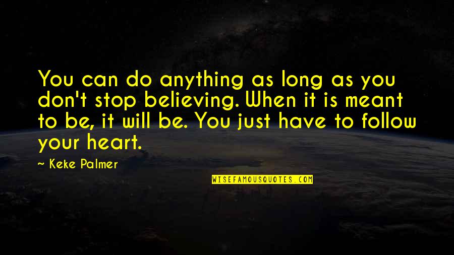 Just Stop Quotes By Keke Palmer: You can do anything as long as you