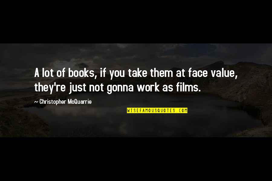 Just Take A Quotes By Christopher McQuarrie: A lot of books, if you take them