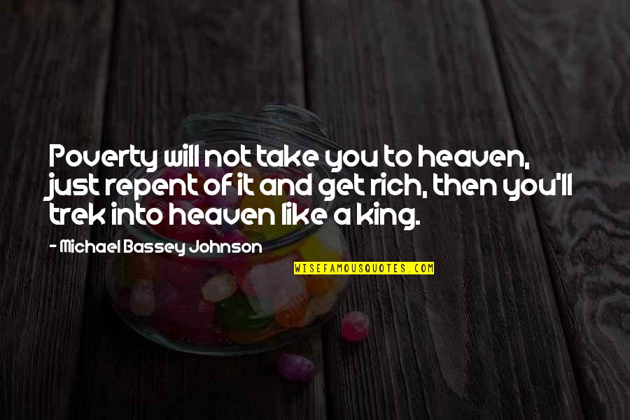 Just Take A Quotes By Michael Bassey Johnson: Poverty will not take you to heaven, just