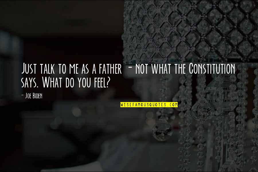 Just Talk Quotes By Joe Biden: Just talk to me as a father -