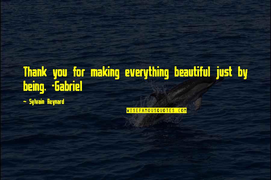 Just Thank You Quotes By Sylvain Reynard: Thank you for making everything beautiful just by