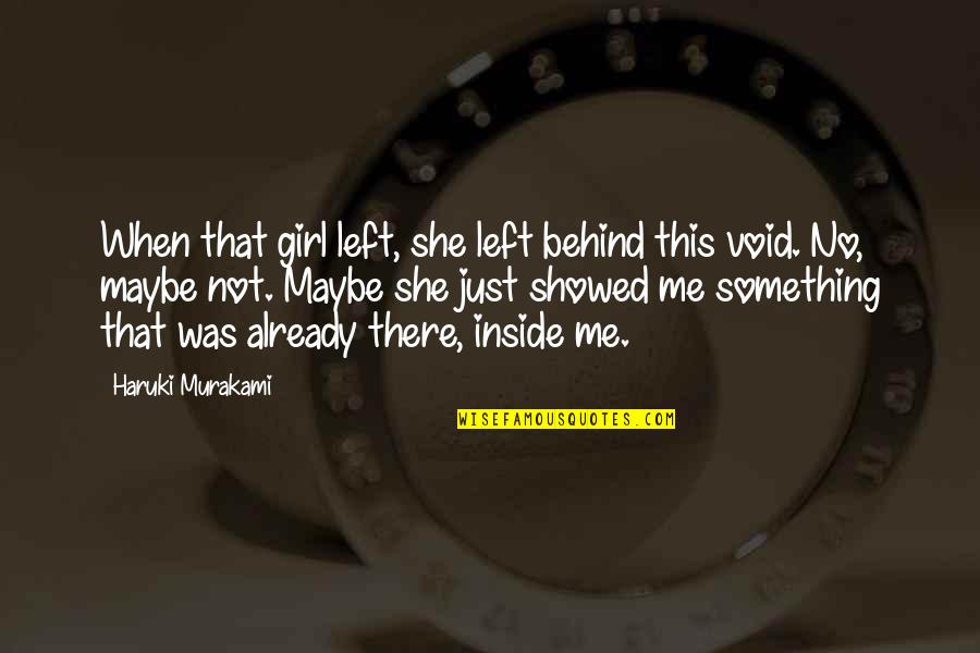 Just That Girl Quotes By Haruki Murakami: When that girl left, she left behind this