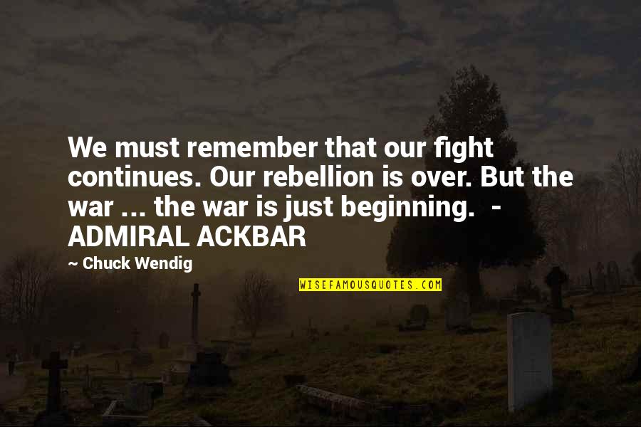 Just The Beginning Quotes By Chuck Wendig: We must remember that our fight continues. Our