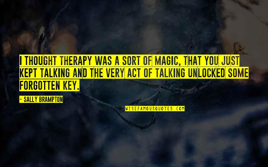 Just The Thought Of You Quotes By Sally Brampton: I thought therapy was a sort of magic,