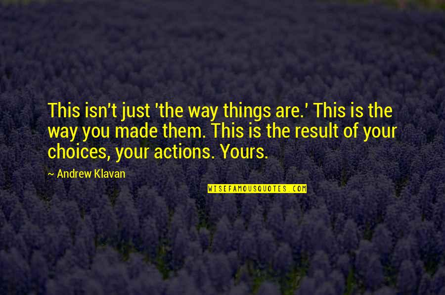 Just The Way You Are Quotes By Andrew Klavan: This isn't just 'the way things are.' This